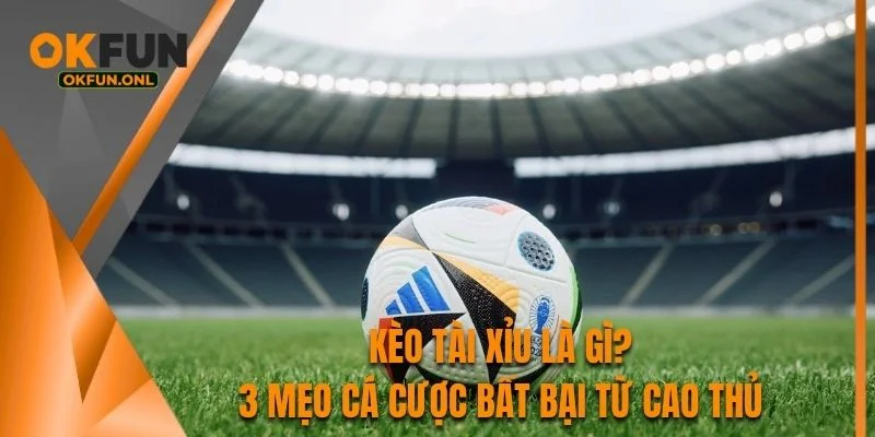 Kèo Tài Xỉu